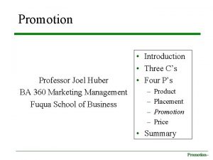 Promotion Professor Joel Huber BA 360 Marketing Management
