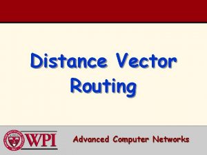 Distance Vector Routing Advanced Computer Networks DV Routing