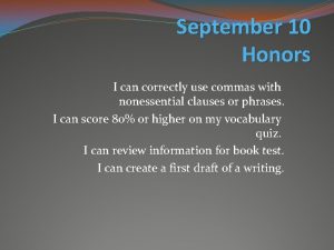 September 10 Honors I can correctly use commas