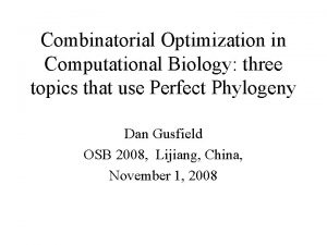 Combinatorial Optimization in Computational Biology three topics that