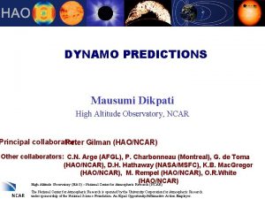 DYNAMO PREDICTIONS Mausumi Dikpati High Altitude Observatory NCAR