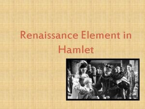 Renaissance elements in hamlet