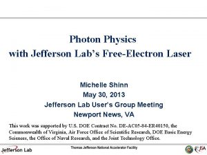 Photon Physics with Jefferson Labs FreeElectron Laser Michelle