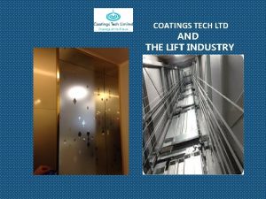 COATINGS TECH LTD AND THE LIFT INDUSTRY INTRODUCTION