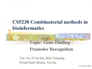 CS 5238 Combinatorial methods in bioinformatics Topic Gene