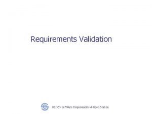 Requirements Validation SE 555 Software Requirements Specification Two