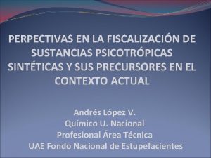 PERPECTIVAS EN LA FISCALIZACIN DE SUSTANCIAS PSICOTRPICAS SINTTICAS