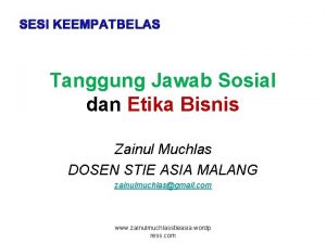 SESI KEEMPATBELAS Tanggung Jawab Sosial dan Etika Bisnis