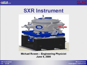 SXR Instrument Michael Rowen Engineering Physicist June 9