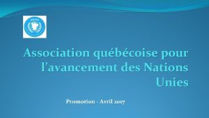 Association qubcoise pour lavancement des Nations Unies Promotion