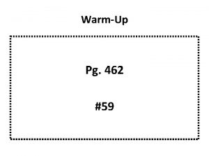 WarmUp Pg 462 59 WarmUp WarmUp Cos adjacent WarmUp Pg 462 59 WarmUp WarmUp Cos adjacent