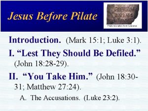 Jesus Before Pilate Inscription from Caesarea Introduction Mark