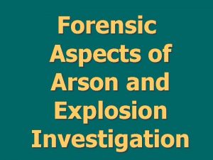 Forensic Aspects of Arson and Explosion Investigation The