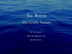Sea Breeze The Invisible Tsunami For the area