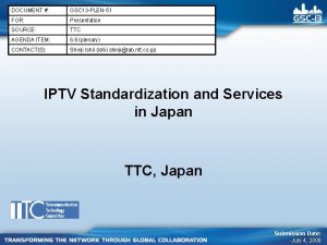 DOCUMENT GSC 13 PLEN51 FOR Presentation SOURCE TTC