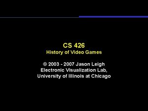CS 426 History of Video Games 2003 2007