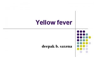 Yellow fever deepak b saxena What is Yellow