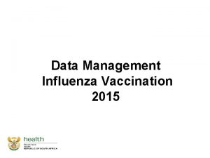 Data Management Influenza Vaccination 2015 IMPORTANT Vaccinate against