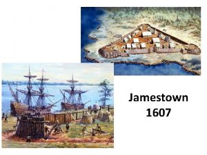 Jamestown 1607 Jamestown The Basics Name Jamestown named