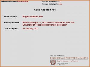 Radiological Category Neuroradiology Principal Modality 1 CT Principal