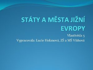 STTY A MSTA JIN EVROPY Vlastivda 5 Vypracovala