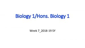 Biology 1Hons Biology 1 Week 72018 19 SY