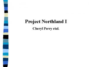 Project Northland I Cheryl Perry etal Multilevel multiyear