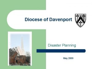 Diocese of Davenport Disaster Planning May 2009 Diocesan