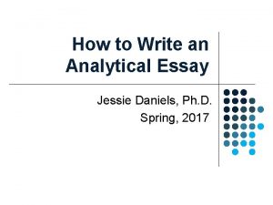 How to Write an Analytical Essay Jessie Daniels