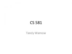 CS 581 Tandy Warnow This week Maximum parsimony