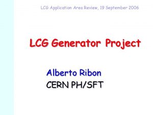 LCG Application Area Review 19 September 2006 LCG