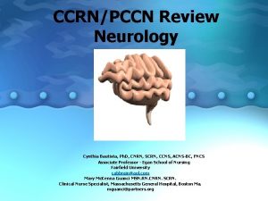 CCRNPCCN Review Neurology Cynthia Bautista Ph D CNRN
