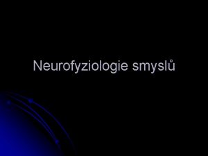 Neurofyziologie smysl Neurofyziologie Ambice Pochopen psychiky lovka a