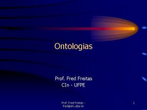 Ontologias Prof Fred Freitas CIn UFPE Prof Fred