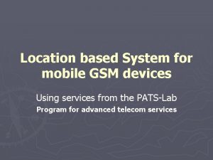 Gsm location based solution