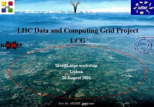 LCG LHC Data and Computing Grid Project LCG