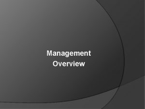 Management Overview Managers Management Organizations Managers perform Management