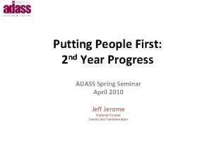 Putting People First 2 nd Year Progress ADASS