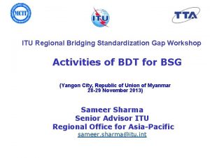 ITU Regional Bridging Standardization Gap Workshop Activities of