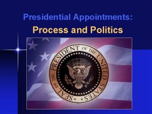 Presidential Appointments Process and Politics The Presidents Cabinet