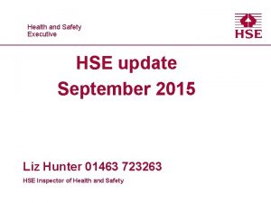 Healthand and Safety Executive HSE update September 2015