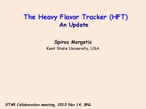 The Heavy Flavor Tracker HFT An Update Spiros