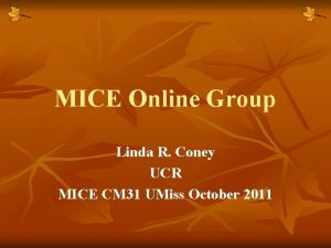 MICE Online Group Linda R Coney UCR MICE