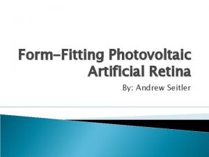 FormFitting Photovoltaic Artificial Retina By Andrew Seitler What