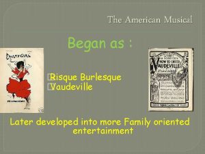 The American Musical Began as Risque Burlesque Vaudeville