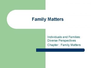 Individuals and families diverse perspectives Individuals and families diverse perspectives