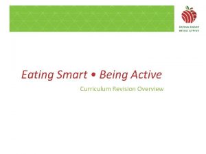 Eating Smart Being Active Curriculum Revision Overview Rationale