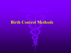 Birth Control Methods What is Birth Control Any