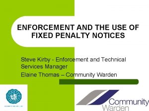 ENFORCEMENT AND THE USE OF FIXED PENALTY NOTICES