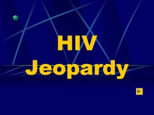 HIV Jeopardy History of HIV Risk An Ryan